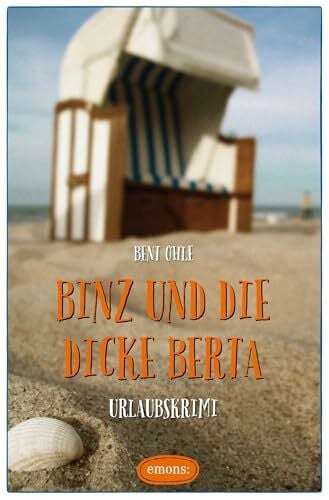Ohle, Bent Binz und die dicke Berta: Urlaubskrimi