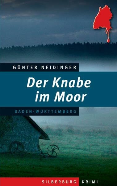 Neidinger, Günther Der Knabe im Moor: Ein Baden-Württemberg-Krimi