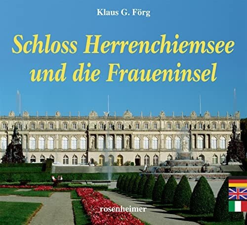 Klaus G. Förg Schloss Herrenchiemsee und die Fraueninsel: Deutsch-Englisch-Italienisch: Deutsch-Englisch-Japanisch