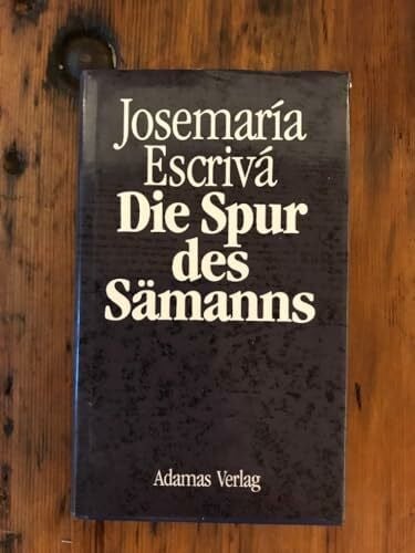 Escrivá de Balaguer, Josemaría Die Spur des Sämanns