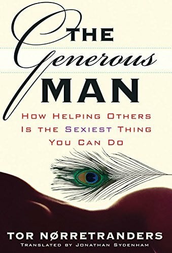 Nørretranders, Tor The Generous Man: How Helping Others is the Sexiest Thing You Can Do