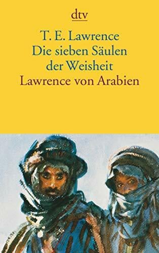 Lawrence, T. E. Die sieben Säulen der Weisheit. Lawrence von Arabien.