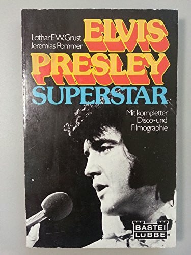 Lothar F.W. Grust/Jeremias Pommer Elvis Presley Superstar