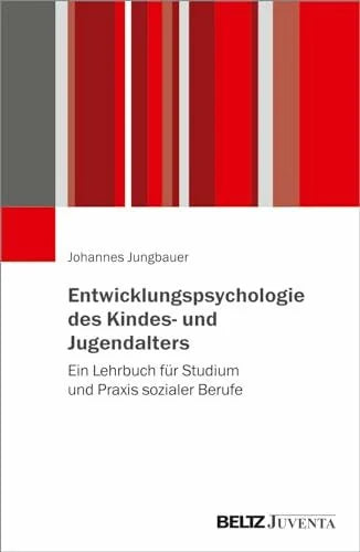 Jungbauer, Johannes Entwicklungspsychologie des Kindes- und Jugendalters: Ein Lehrbuch für Studium und Praxis sozialer Berufe