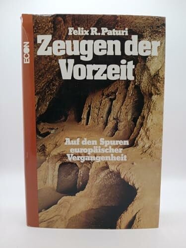 Paturi, Felix R. Zeugen der Vorzeit. Auf den Spuren europäischer Vergangenheit