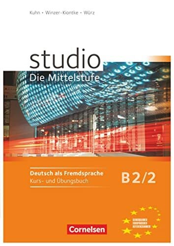 Kuhn, Christina Studio: Die Mittelstufe - Deutsch als Fremdsprache - B2: Band 2: Kurs- und Übungsbuch - Mit Lerner-Audio-CDs mit Hörtexten des Übungsteils (Studio: Die Mittelstufe, B2: Band 2)