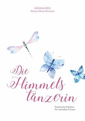 Rottmar, Verena Maria Die Himmelstänzerin: Poetische Medizin für sensible Frauen