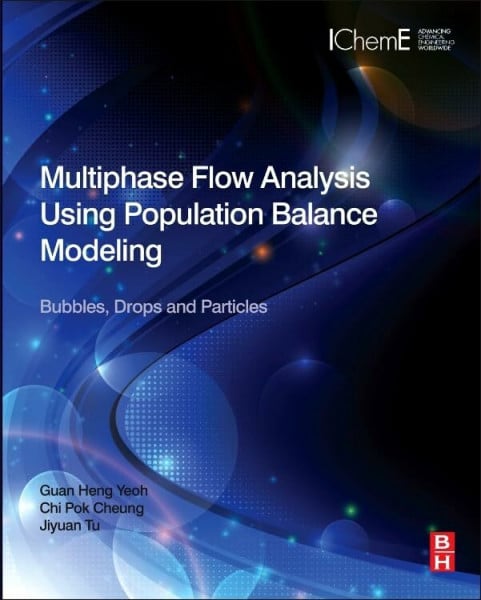 Tu Ph.D. in Fluid Mechanics Royal Institute of Technology Stockholm Sweden, Jiyuan Multiphase Flow Analysis Using Population Balance Modeling: Bubbles, Drops and Particles