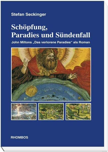Seckinger, Stefan Schöpfung, Paradies und Sündenfall: John Miltons 'Das verlorene Paradies' als Roman