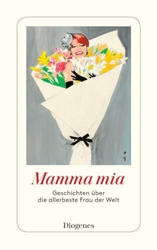von Planta, Anna Mamma mia: Geschichten über die allerbeste Frau der Welt (detebe)