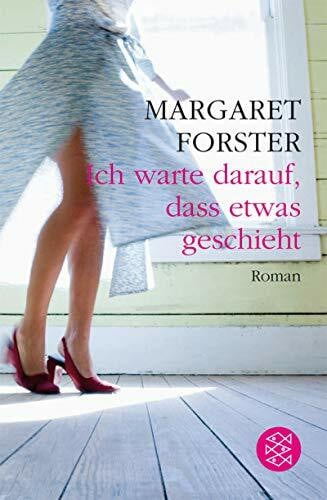 Forster, Margaret Ich warte darauf, dass etwas geschieht: Roman (Fischer Taschenbücher)
