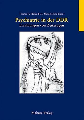 Beate Mitzscherlich Psychiatrie in der DDR. Erzählungen von Zeitzeugen