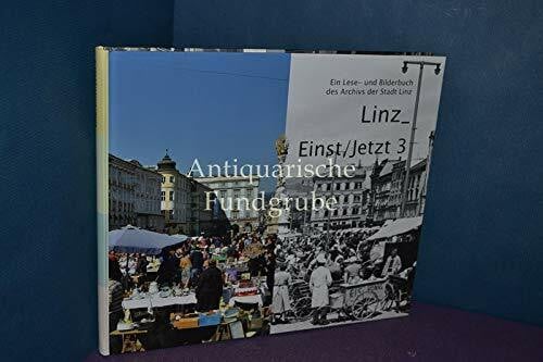 Hermann, Cathrin Linz_Einst/Jetzt 3: Ein Lese- und Bilderbuch des Archivs der Stadt Linz