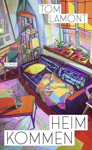 Lamont, Tom Heimkommen: 'Ein ausgezeichneter, ermutigender Roman über Freundschaft, Vaterschaft und Vergebung.' David Mitchell