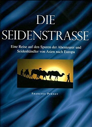 Pernot François Stéphanie Henry und Sophie (Hrsg.) Jutier Die Seidenstraße