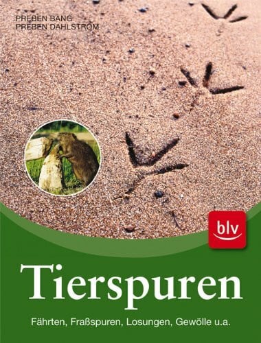 Dahlström, Preben Tierspuren: Fährten · Fraßspuren · Losungen · Gewölle und andere
