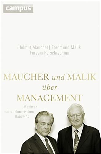 Farschtschian, Farsam Maucher und Malik über Management: Maximen unternehmerischen Handelns