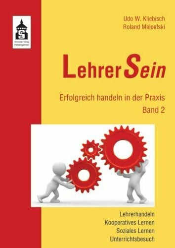 Kliebisch, Udo W. LehrerSein: Band 2: Erfolgreich handeln in der Praxis. Lehrerhandeln, Kooperatives Lernen, Soziales Lernen, Unterrichtsbesuch