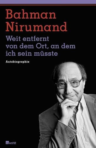 Nirumand, Bahman Weit entfernt von dem Ort, an dem ich sein müsste: Autobiographie