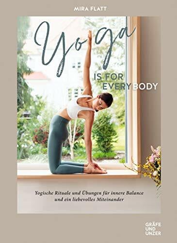 Flatt, Mira Yoga is for everybody: Yogische Rituale und Übungen für innere Balance und ein liebevolles Miteinander (GU Yoga & Pilates)