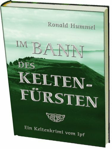 Hummel, Ronald Im Bann des Keltenfürsten: Ein Keltenkrimi von Ipf