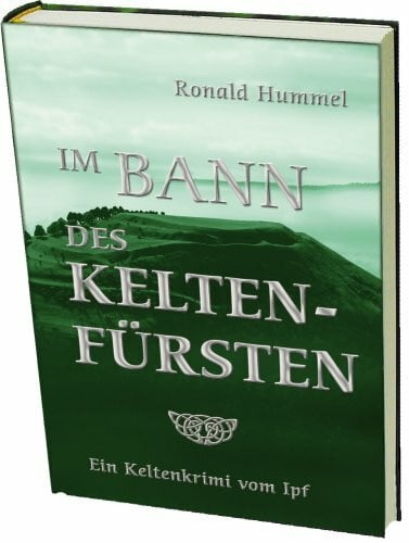Hummel, Ronald Im Bann des Keltenfürsten: Ein Keltenkrimi von Ipf