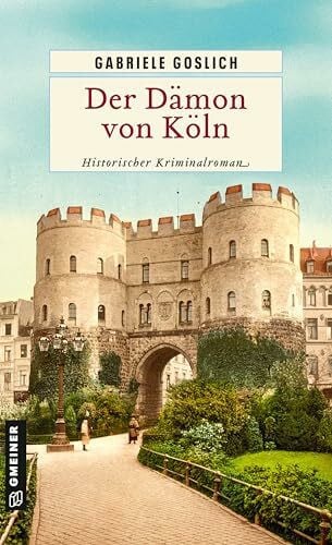 Goslich, Gabriele Der Dämon von Köln: Historischer Kriminalroman (Kommissar Martin Ehrmanns)