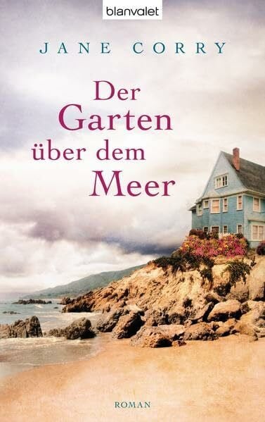 Corry, Jane Der Garten über dem Meer: Roman: Roman. Deutsche Erstausgabe