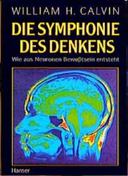 Griese, Friedrich Die Symphonie des Denkens: Wie aus Neuronen Bewußtsein entsteht