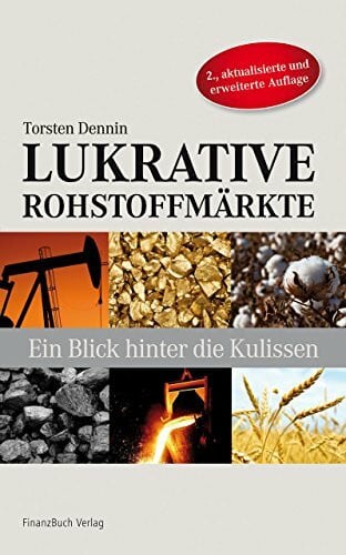 Dennin, Torsten Lukrative Rohstoffmärkte: Ein Blick hinter die Kulissen