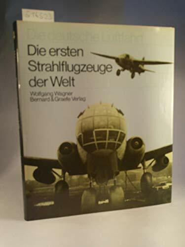 Wagner, Wolfgang Die ersten Strahlflugzeuge der Welt (Die deutsche Luftfahrt)