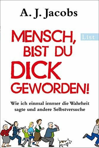 Hahn, Kristof Mensch, bist du dick geworden!: Wie ich einmal immer die Wahrheit sagte und andere Selbstversuche