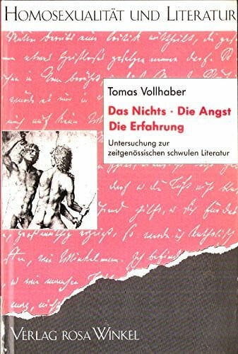 Vollhaber, Tomas Das Nichts, Die Angst, Die Erfahrung: Untersuchungen zur zeitgenössischen schwulen Literatur (Homosexualität und Literatur, Band 1)