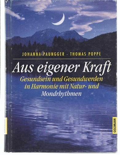 Klepper-Paar, Hildegard Aus eigener Kraft: Gesundsein und Gesundwerden in Harmonie mit Natur- und Mondrhythmen