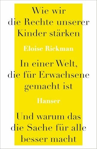 Singh, Stephanie Wie wir die Rechte unserer Kinder stärken in einer Welt, die für Erwachsene gemacht ist, und warum das die Sache für alle besser macht