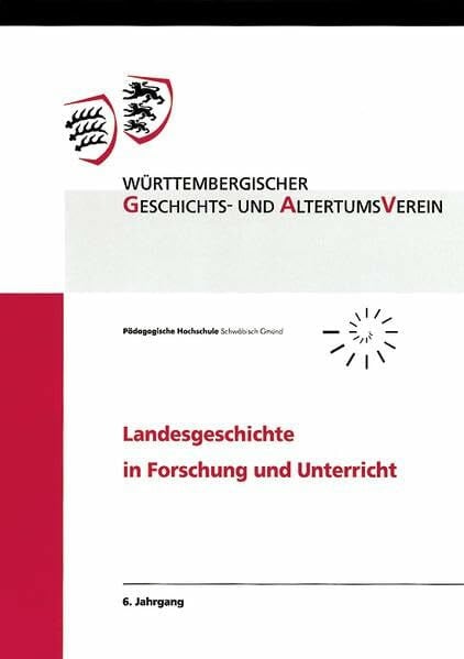 Wittneben, Eva Landesgeschichte in Forschung und Unterricht, 6. Jahrgang: Beiträge des Tages der Landesgeschichte in der Schule vom 4. November 2009 in Reutlingen ... der PH Schwäbisch Gmünd
