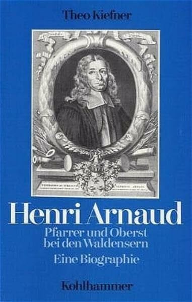 Kiefner, Theo Henri Arnaud - Pfarrer und Oberst bei den Waldensern: Eine Biographie