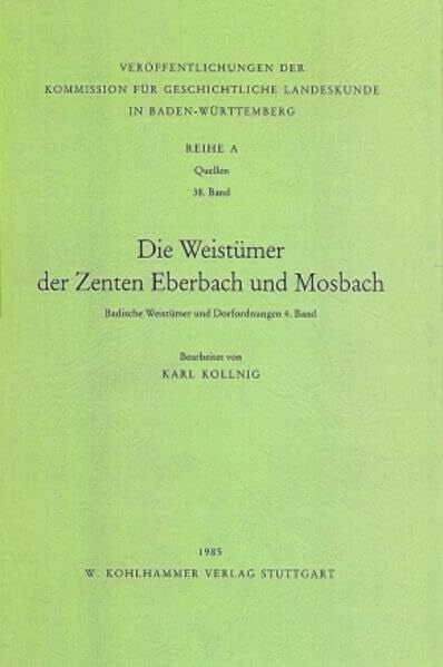 Kollnig, Karl Die Weistümer der Zenten Eberbach und Mosbach (Veröffentlichungen der Kommission für geschichtliche Landeskunde in Baden-Württemberg, Reihe A: Quellen, 38, Band 38)