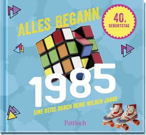 Pattloch Verlag Alles begann 1985: Eine Reise durch deine wilden Jahre | Jahrgangsbuch zum 40. Geburtstag (Retro Jahrgangsbücher)