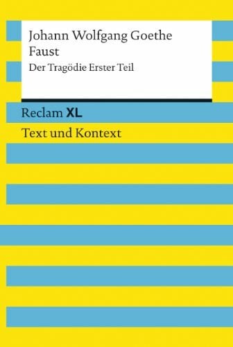 Goethe, Johann Wolfgang Faust. Der Tragödie Erster Teil. Textausgabe mit Kommentar und Materialien: Reclam XL – Text und Kontext