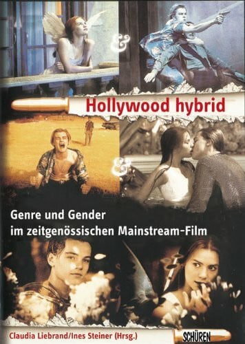 Steiner, Ines Hollywood hybrid. Genre und Gender im zeitgenössischen Mainstream-Film.