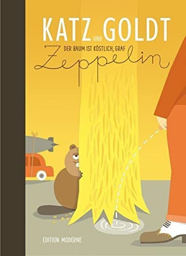 Stephan Katz DER BAUM IST KÖSTLICH, GRAF ZEPPELIN (Katz und Goldt)