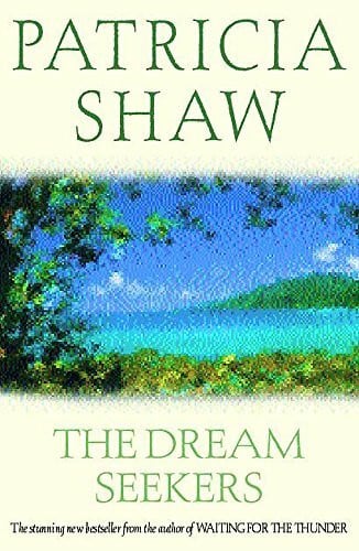 Shaw, Patricia The Dream Seekers: A dramatic Australian saga of courage and determination