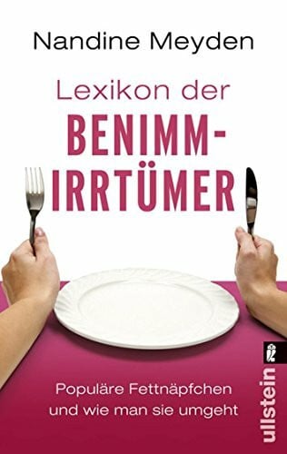 Meyden, Nandine Lexikon der Benimmirrtümer: Populäre Fettnäpfchen und wie man sie umgeht (0)