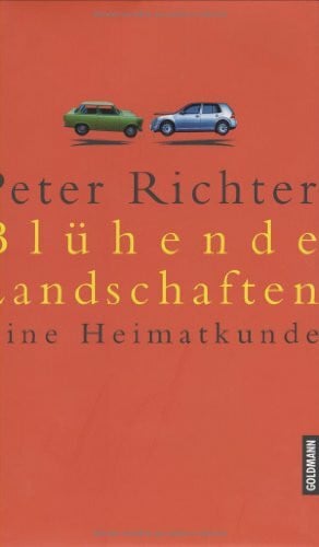Richter, Peter Blühende Landschaften: Eine Heimatkunde