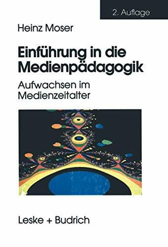 Moser, Heinz Einführung in die Medienpädagogik: Aufwachsen im Medienzeitalter