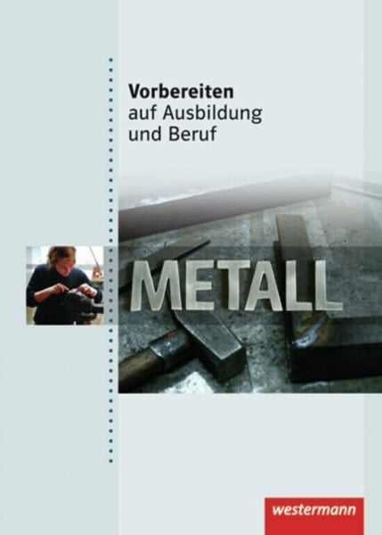 Ketteler, Karl-Heinz Vorbereiten auf Ausbildung und Beruf: Metall: Schülerband