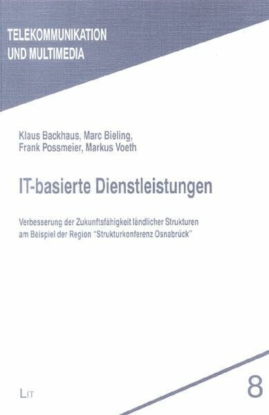 Voeth, Markus IT-basierte Dienstleistungen. Verbesserung der Zukunftsfähigkeit ländlicher Strukturen am Beispiel der Region Strukturkonferenz Osnabrück