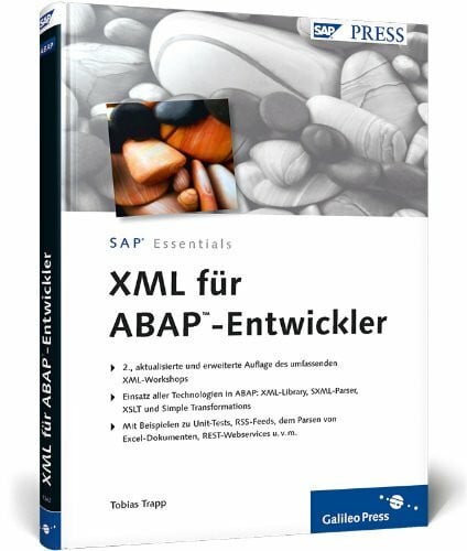 Trapp, Tobias XML für ABAP-Entwickler: Einsatz aller Technologien in ABAP: XML-Library, SXML-Parser, XSLT und Simple Transformations. Mit Beispielen zu Unit-Tests, ... REST-Webservices u.v.m. (SAP PRESS)