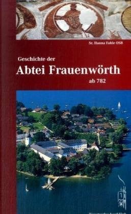 Fahle, Hanna Geschichte der Abtei Frauenwörth ab 782